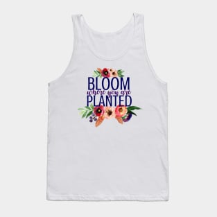 Bloom Where You Are Planted Flowers Tank Top